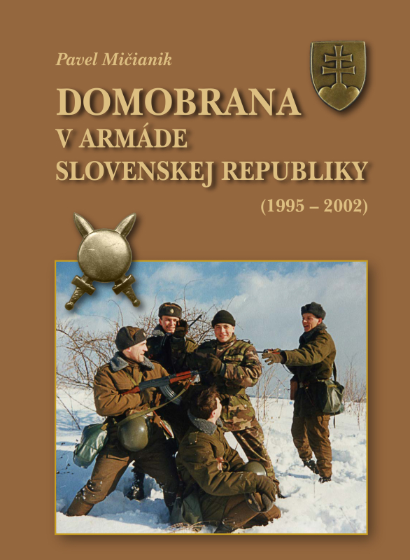 Pavel Mièianik: Domobrana v armáde Slovenskej republiky 1995 - 2002