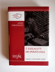 Jozef Jablonický: Z ILEGALITY DO POVSTANIA (Kapitoly z obèianskeho odboja)