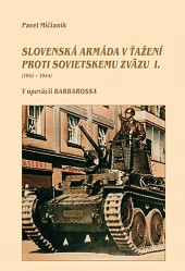 Pavel Mi�ianik: Slovensk� arm�da v �a�en� proti Sovietskemu zv�zu (1941 � 1944) I.
