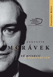 Stanislav Mièev: Augustín Morávek, od arizácií k deportáciám